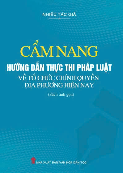 Cẩm nang hướng dẫn thực thi pháp luật về tổ chức chính quyền địa phương hiện nay (Sách tinh gọn)